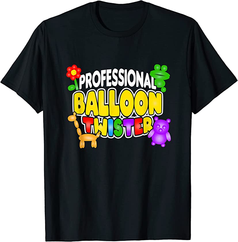 Professional Balloon Twister | Proud Balloon Animal Lover T-Shirt