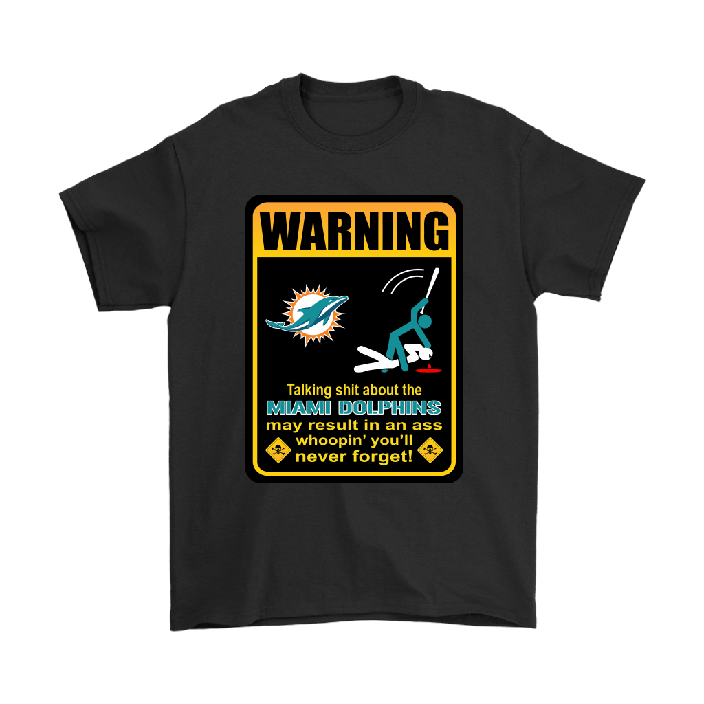 Shop from 1000 unique Talk Shit About Miami Dolphins Result In Ass Whoopin Shirts