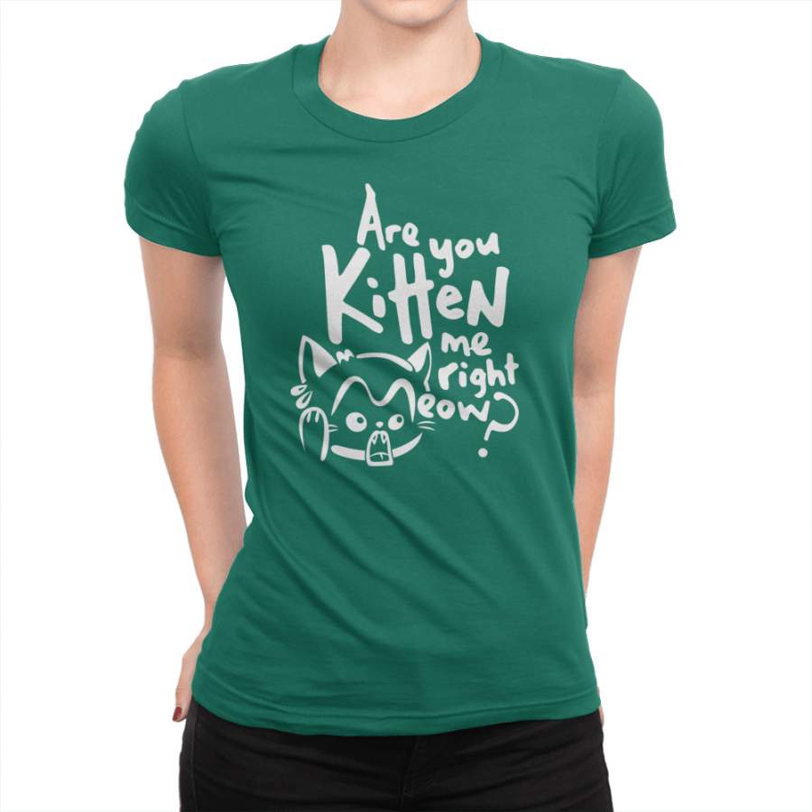 Are You Kitten Me – Ladies T-Shirt