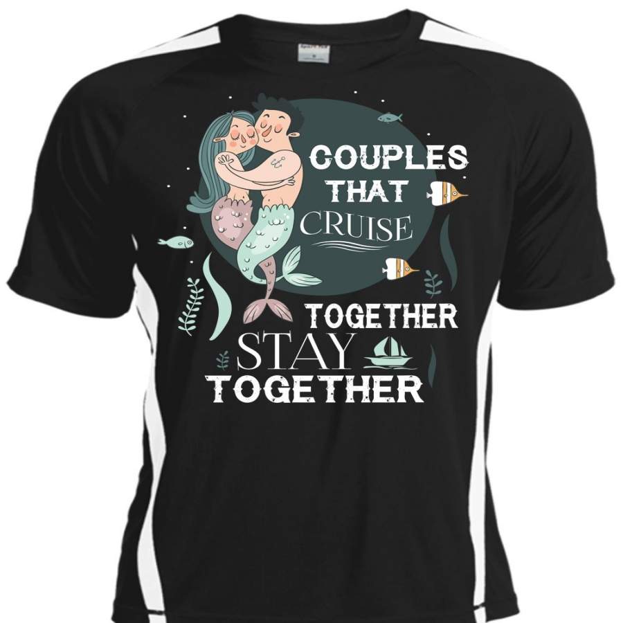 Couples That Cruise Together Stay Together T Shirt, Loving T Shirt