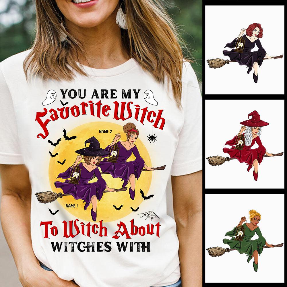 You Are My Favorite Witch To Witch About Witches With Shirt, Sister Witch Halloween Shirt, Best Friend Witch Halloween Shirt