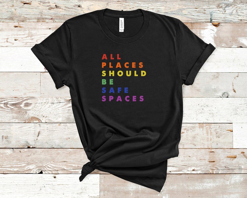 Gay Pride Shirt, Lgbt Ally Shirt, All Places Should Be Safe Spaces, Lesbian Pride, Lgbt Gift