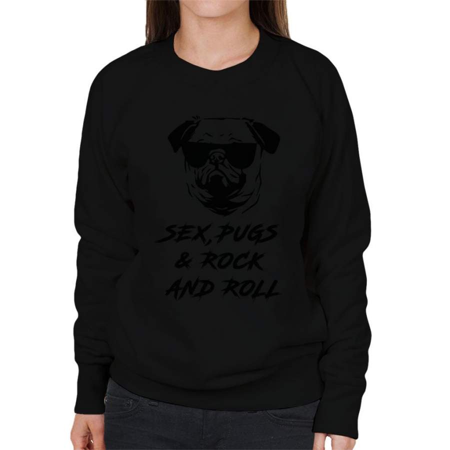 Sex Pugs And Rock And Roll Women’s Sweatshirt