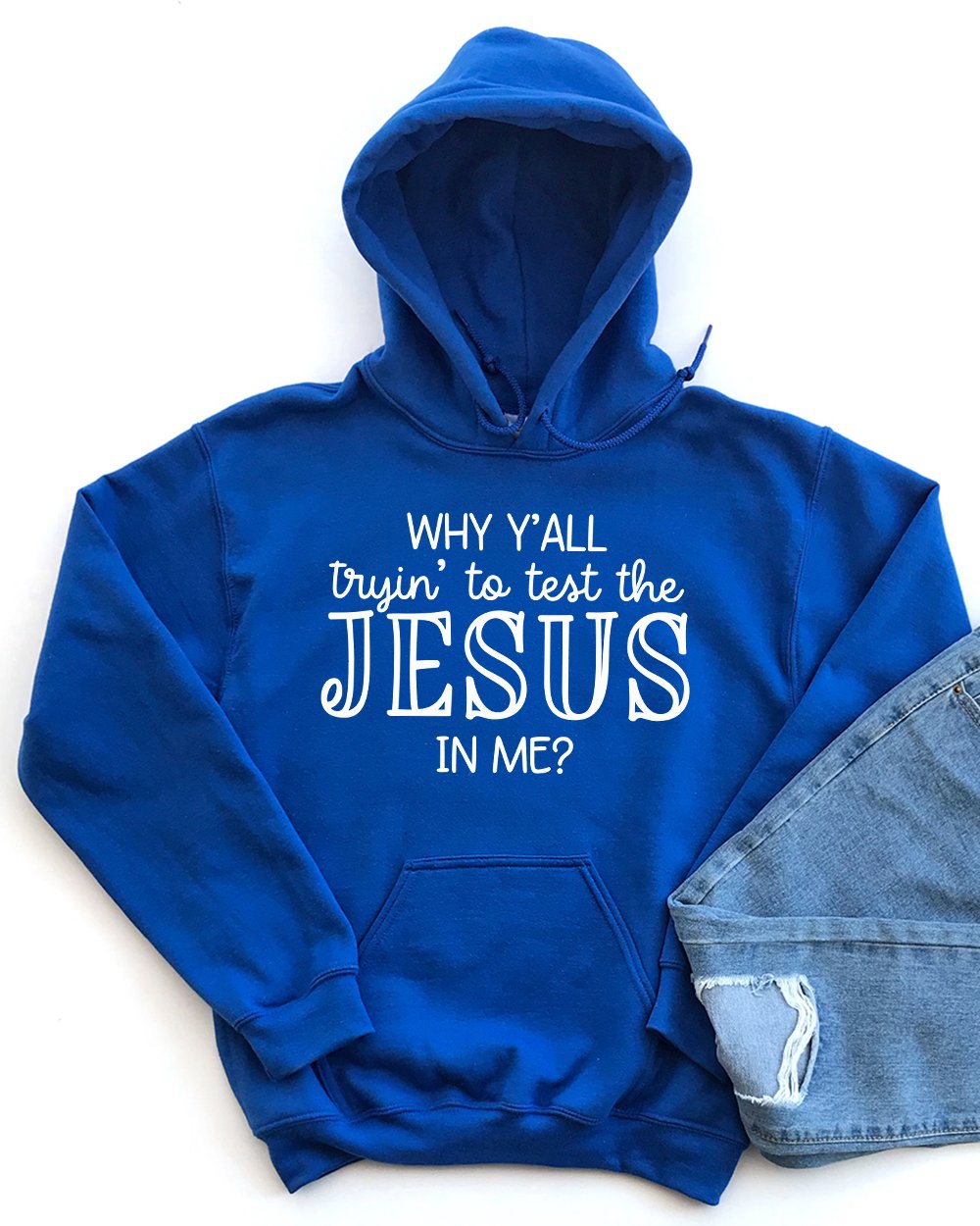 Why Y’All Trying To Test The Jesus In Me Hoodie