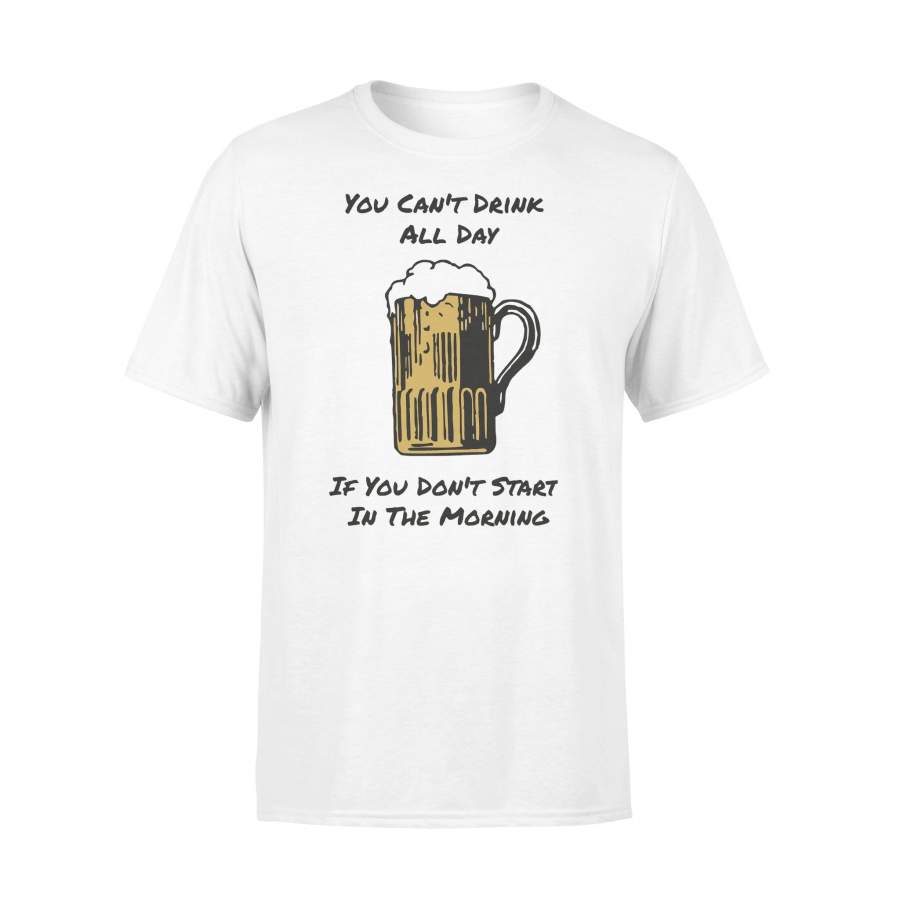 Drink All Day Start In The Morning T-shirt