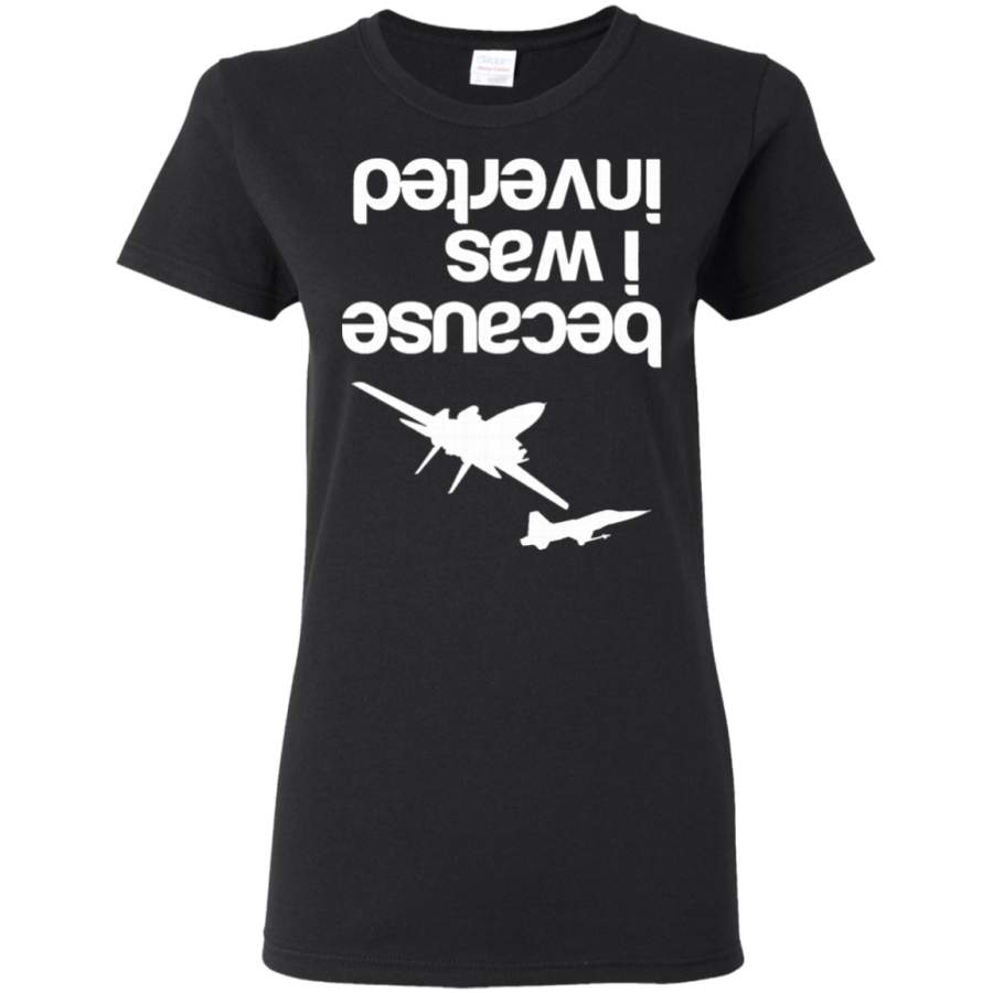 AGR Because I was inverted Womens T-Shirt