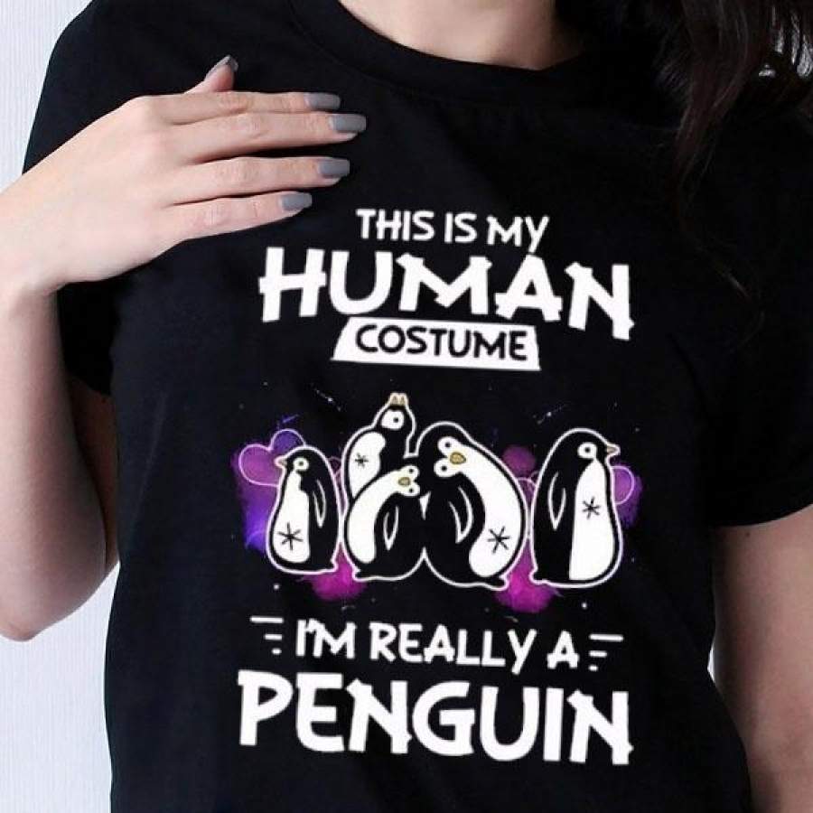 This Is My Human Costume I’M Really A Penguin Shirt