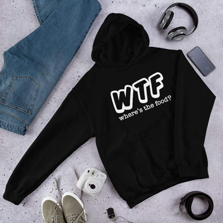 WTF Where’s the food Hoodie Food Lover Hoodie WTF Hoodie Funny Sarcastic Prank Hoodie Best Friend Hoodie S-5XL Plus Size Unisex Hoodie