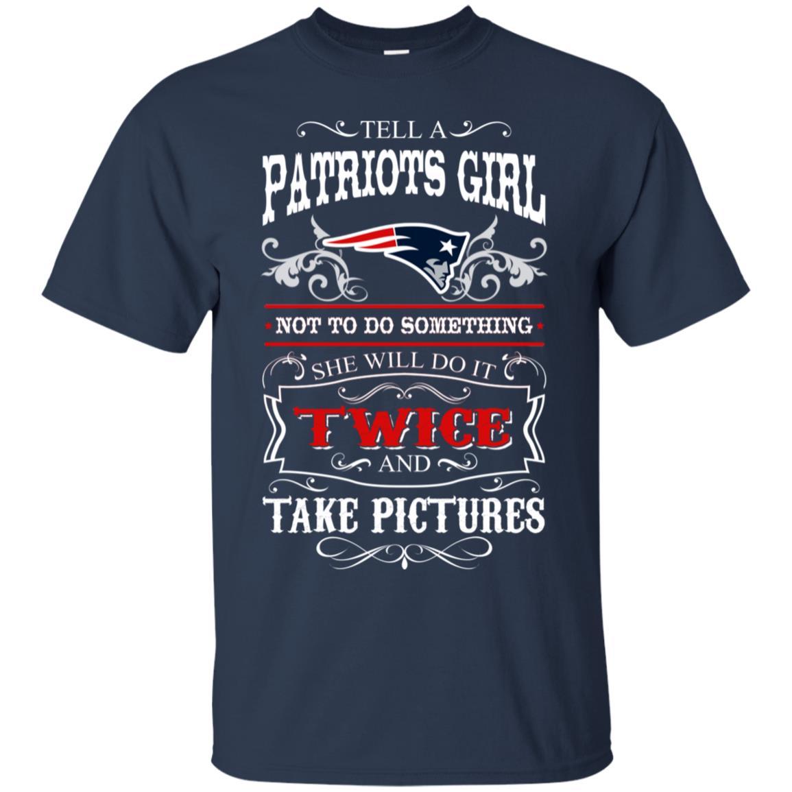 She Will Do It Twice And Take Pictures New England Patriots Tshirt