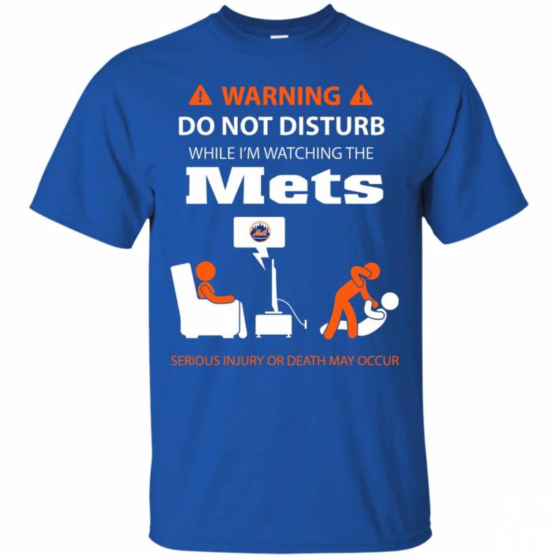 Warning Do Not Disturb While I M Watching The New York Mets Shirts