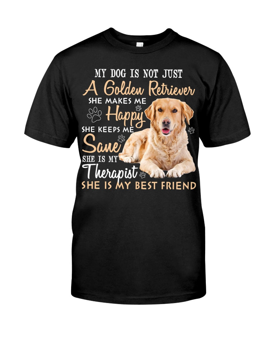 My Dog Is Not Just A Golden Retriever She Makes Me Happy Standard T-Shirt