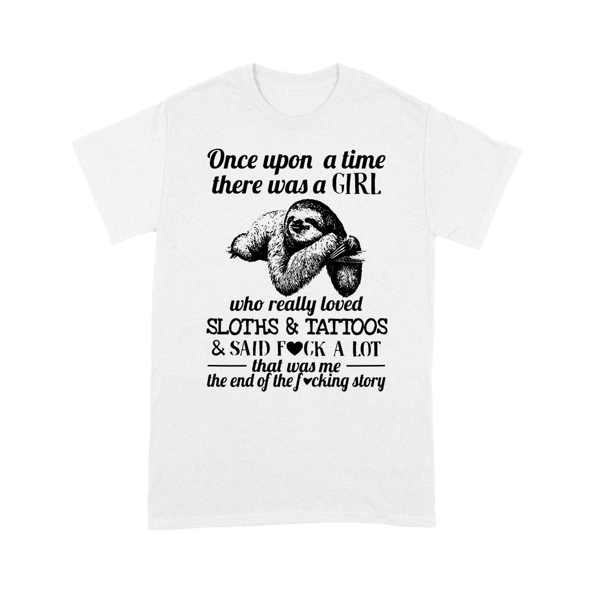 Once Upon A Time There Was A Girl Who Really Loved Sloths And Tattoos Funny Shirt – Standard T-shirt