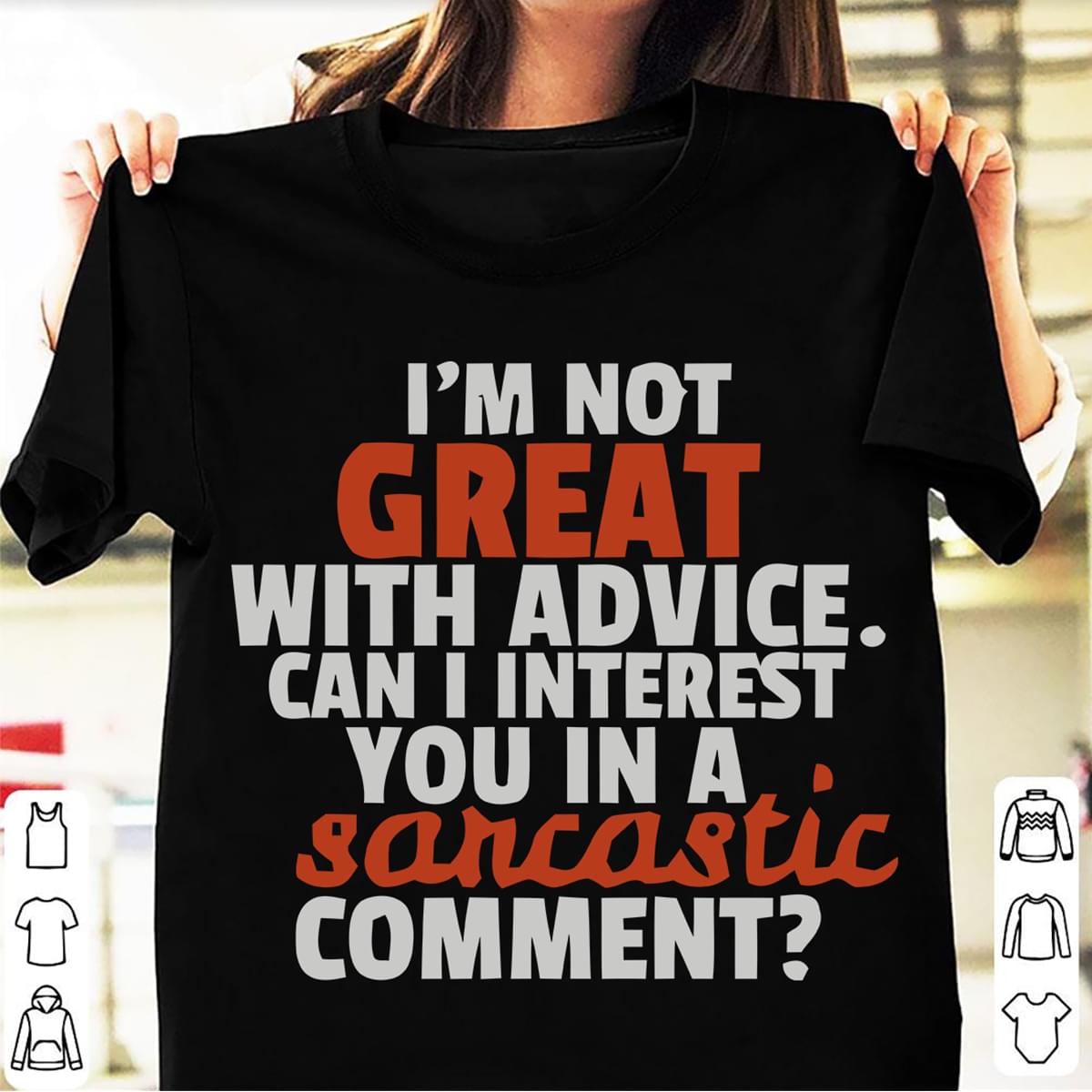 Im Not Great With Advice Can I Interest You In A Sarcastic Moment Funny Cotton T Shirt