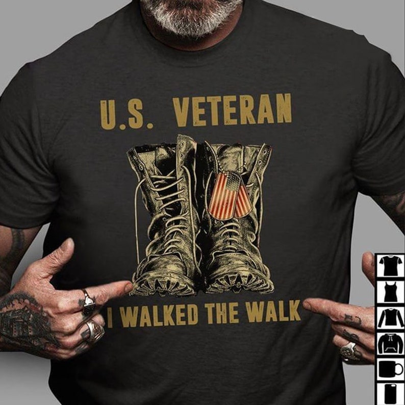 Veteran I Walked The Walk Apparel, Us Veteran Shirt, I Walked The Walk Shirt, Veteran Day Gift, Combat Boots, Gift For Army Father, Us Military, Soldier Shirt