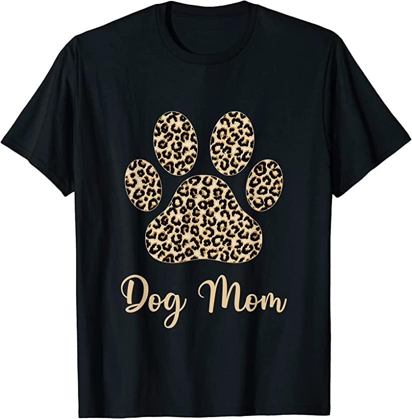 Dog Mom Paw Leopard Funny Dog Mom, Dog Lovers Mother’s Day T-Shirt