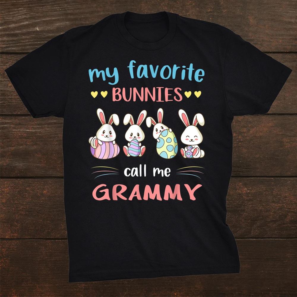 My Favorite Bunnies Call Me Grammy Cute Bunny Easter Woshirt Unisex T-Shirt – Easter Shirts For Family – Best Easter Gifts