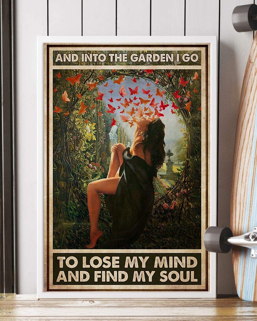 And Into The Garden I Go To Lose My Mind And Find My Soul Girl Butterfly Poster Perfect Ideas On Xmas Birthday Home Decor