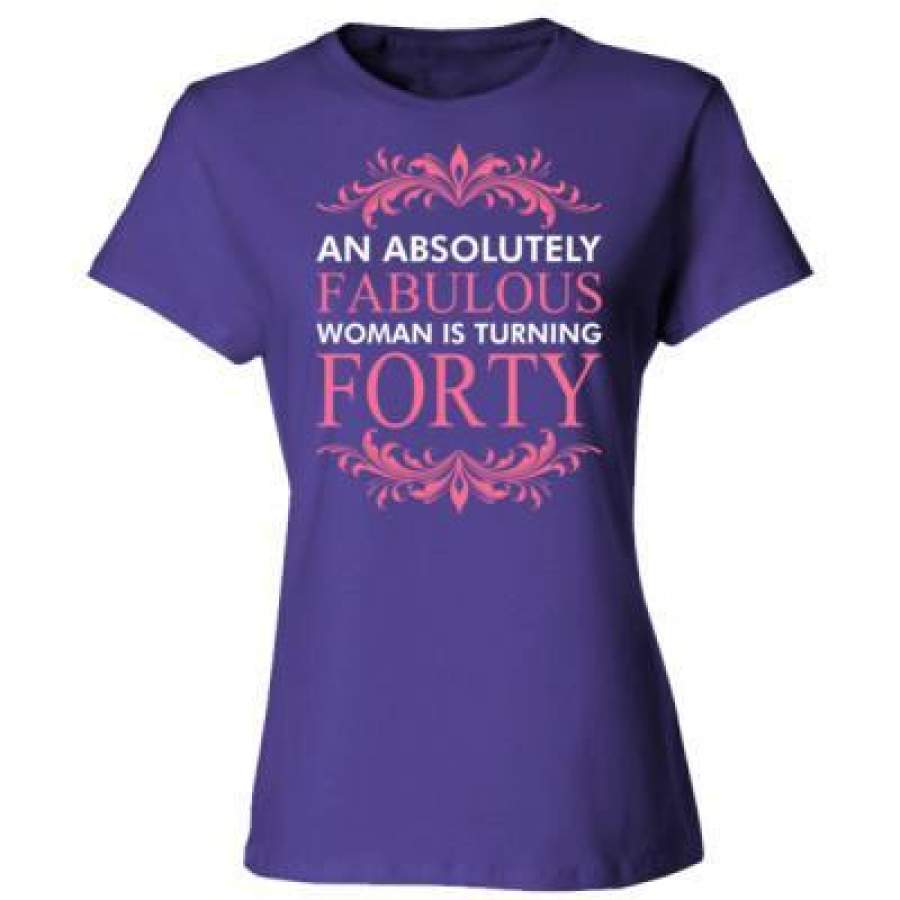 AGR An Absolutely Fabulous Woman Is Turning Forty – Ladies’ Cotton T-Shirt