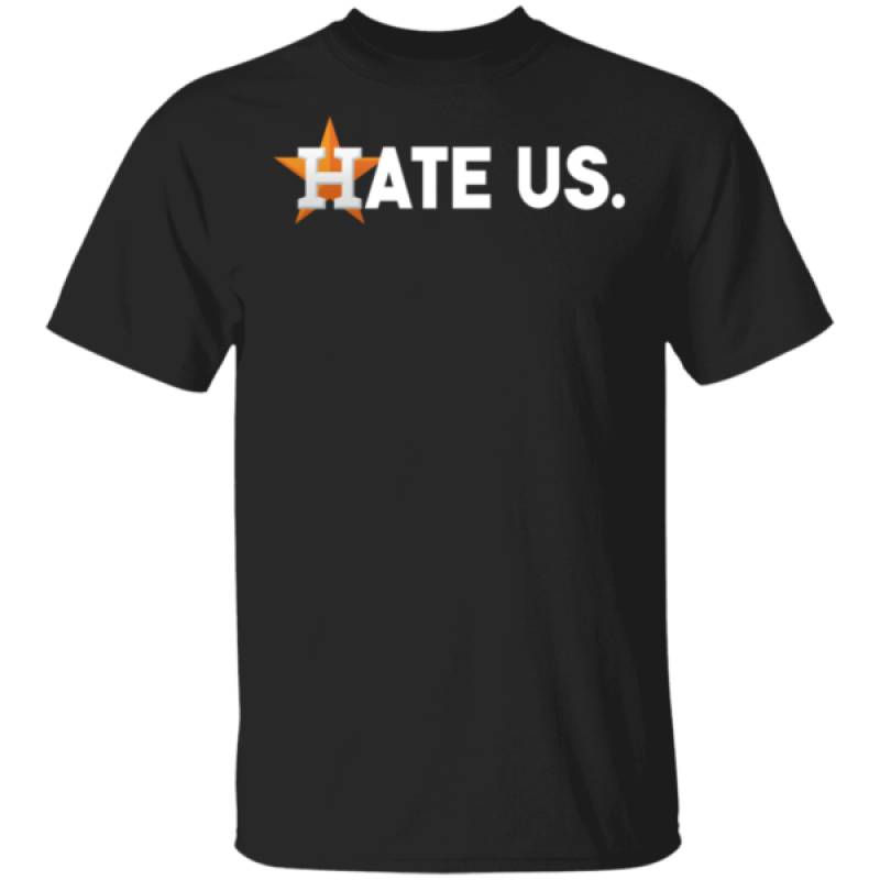 Houston Astros Hate Us Shirt