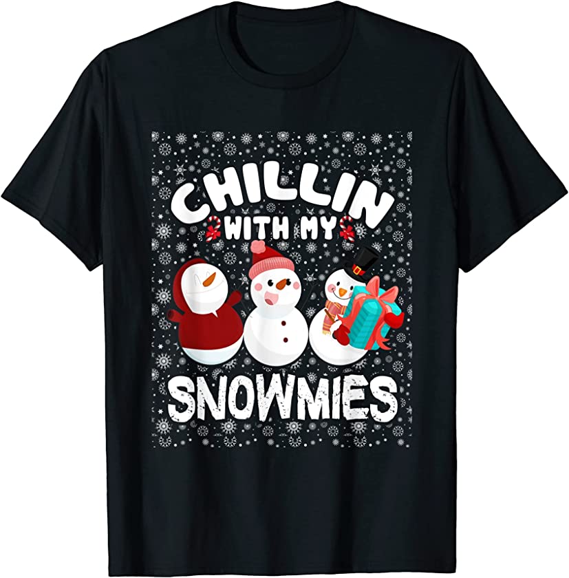 Chillin’ With My Snowmies Ugly Christmas Snowman T-Shirt