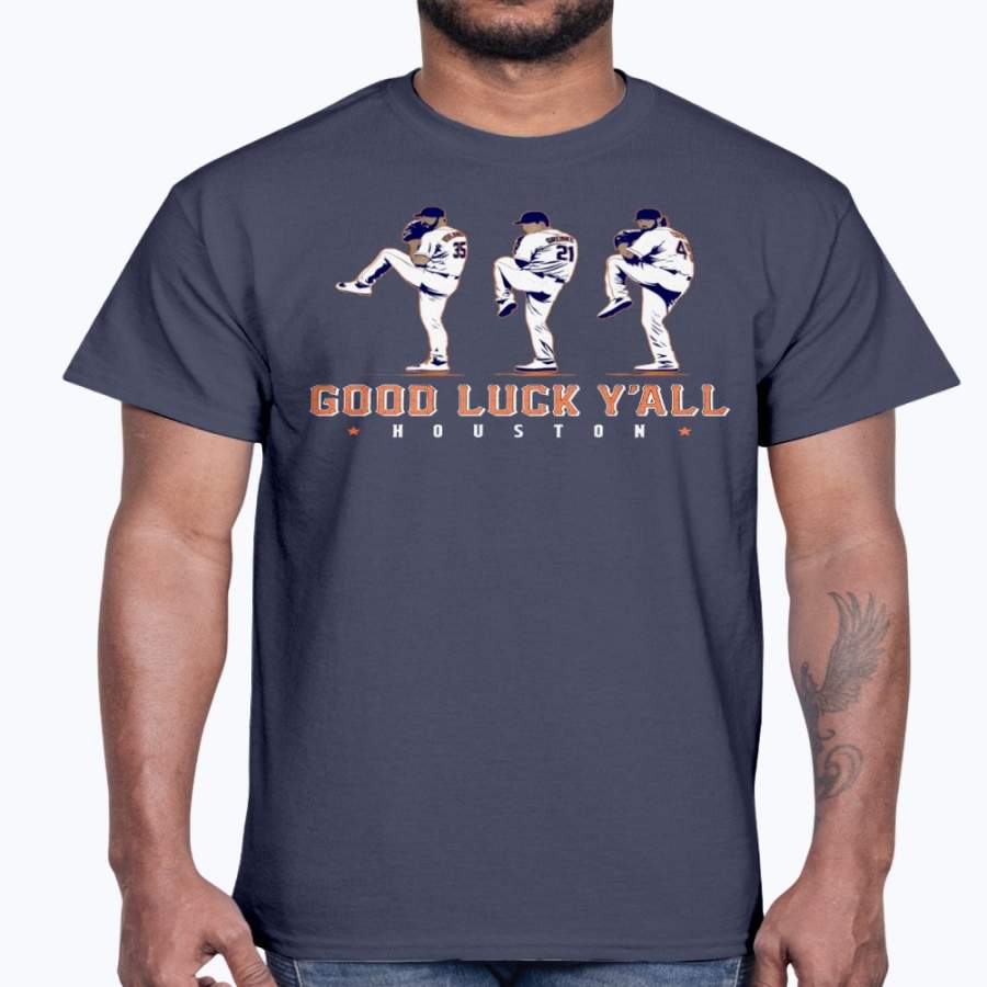 GOOD LUCK Y’ALL T-SHIRT Justin Verlander – Gerrit Cole – Zack Greinke – Houston Astros