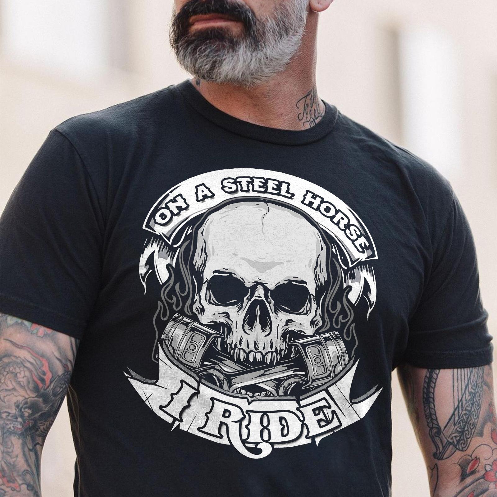 On A Steel Horse I Ride Skull Biker Gift Standard/Premium T-Shirt