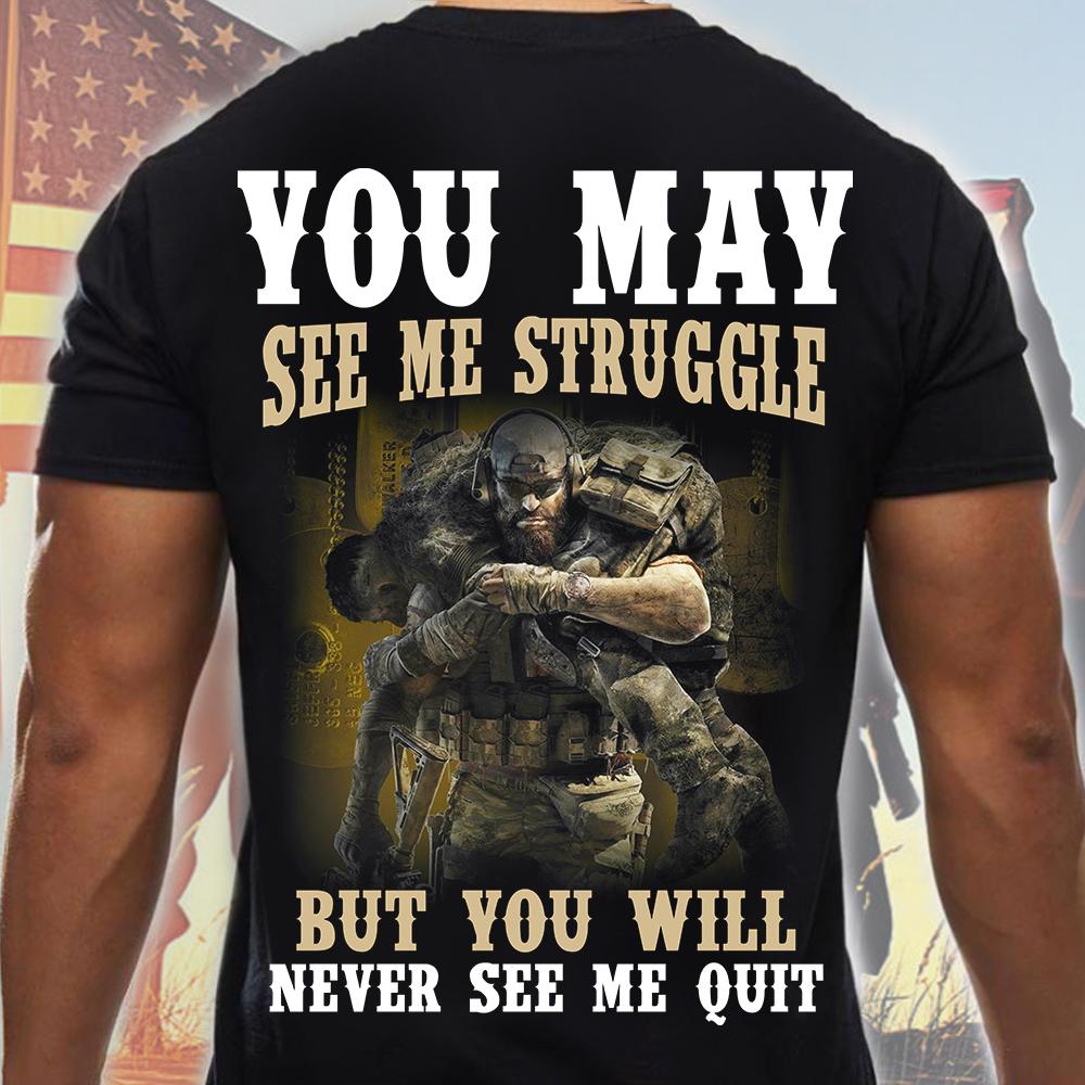 Veteran See Me Struggle But Never See Me Quit T-Shirt