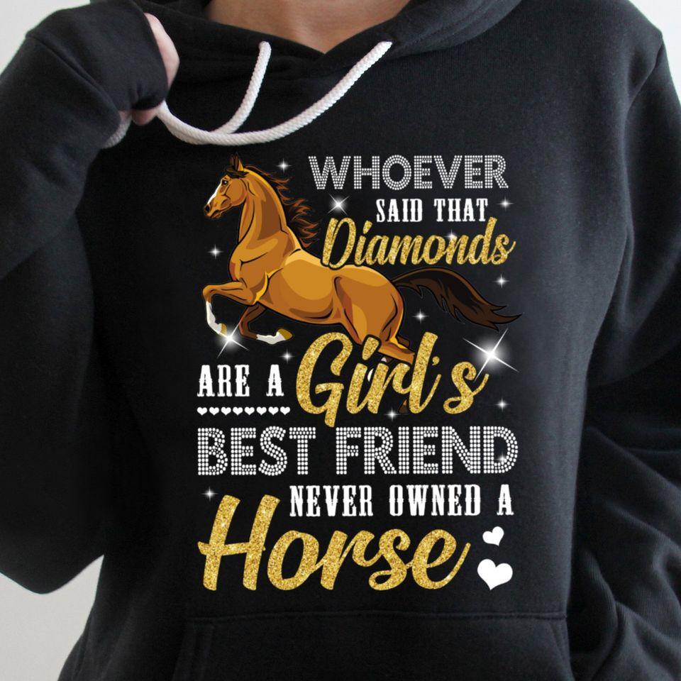 Whoever Said That Diamonds Are A Girl’s Best Friend Never Owned A Horse Gift Standard Hoodie