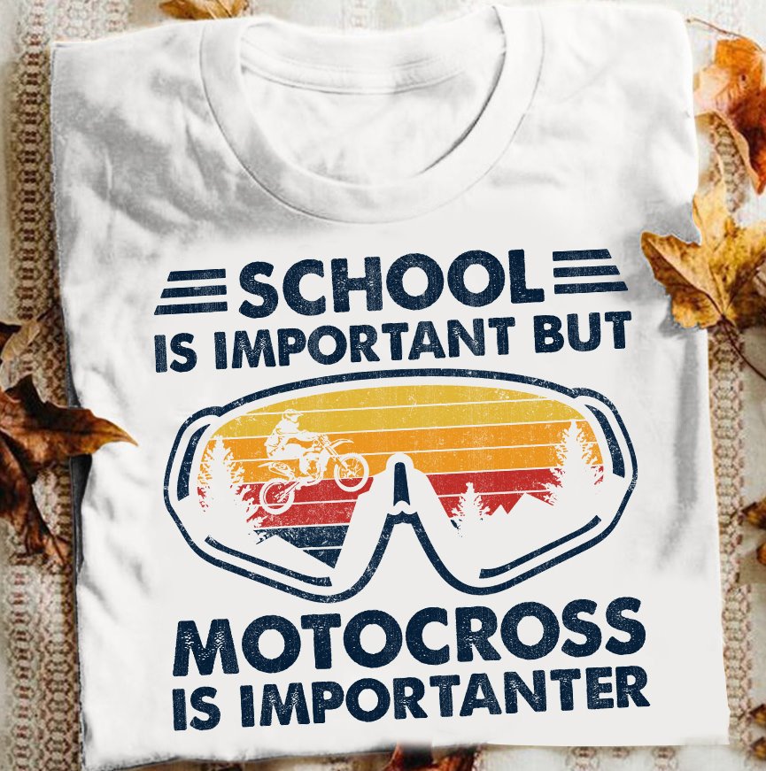 School Is Important But Motocross Is Importanter Gift Standard/Premium T-Shirt