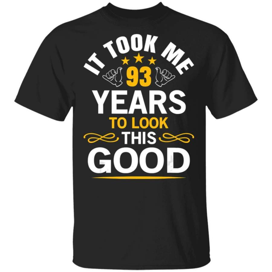 93th Birthday Took Me 93 Years Old Birthday Gift Tee Coffee Mug Unisex Men Women Tshirt