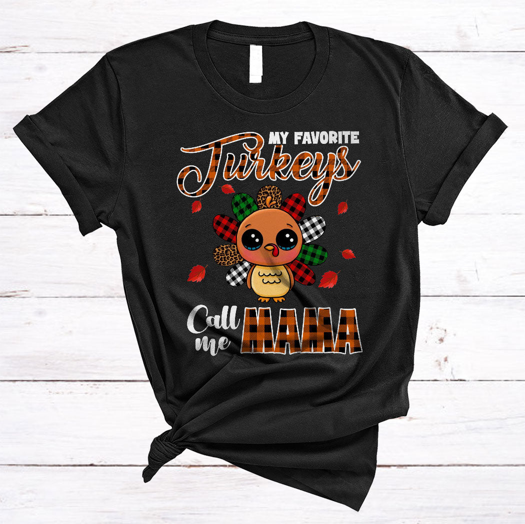 My Favorite Turkeys Call Me Mama Cute Thanksgiving Turkey Leopard Plaid Family Lover Gifts T-Shirt