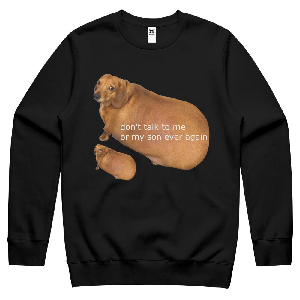 Don’T Talk To Me Or My Son Ever Again – Geek Crewneck Sweatshirt