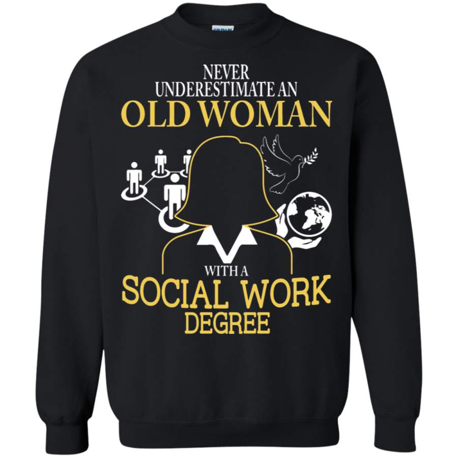 AGR Never Underestimate An Old Woman With Social Work Degree Sweatshirt