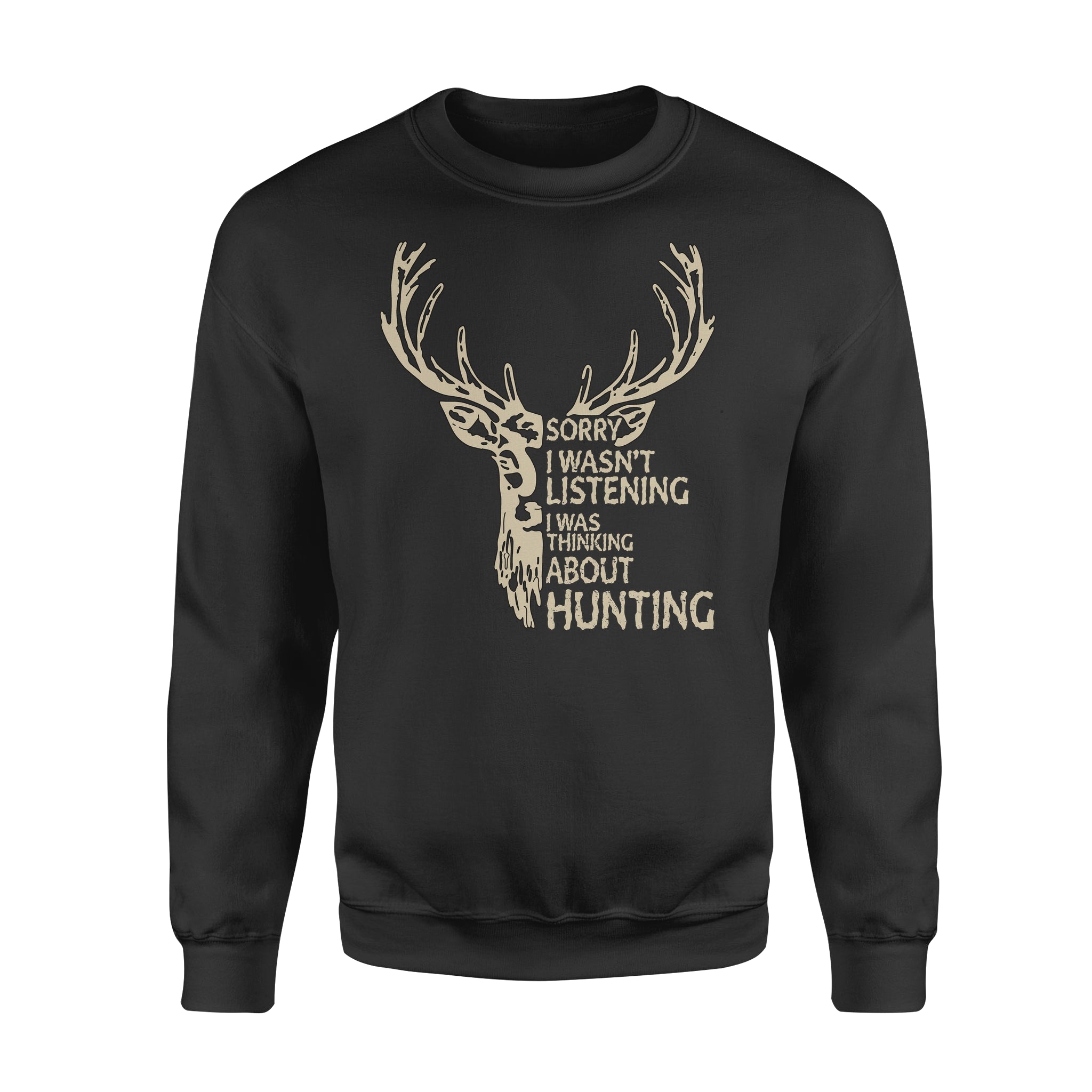 Deer Sorry I Wasnt Listening I Was Thinking About Hunting – Standard Crew Neck Sweatshirt