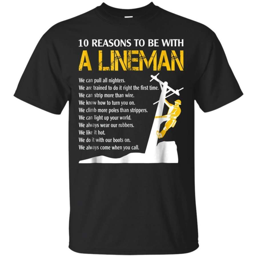 AGR 10 Reasons To Be With A Lineman T Shirt Funny Lineman Gift Jaq T-shirt