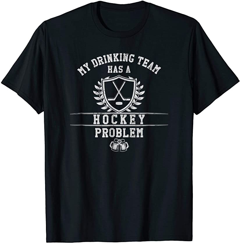 Vintage Hockey Shirt My Drinking Team Has A Hockey Problem