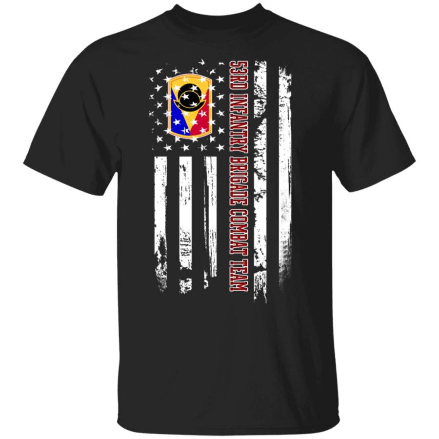 53RD INFANTRY BRIGADE COMBAT TEAM Veteran American Flag Father’s Day Veteran’s Day Tshirt