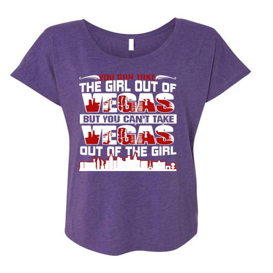 You Can Take The Girl Out Of Vegas T Shirt, My Favorite T Shirt, Cool Shirt (Ladies’ Triblend Dolman Sleeve)