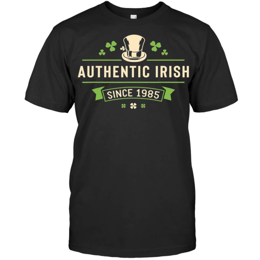 Authentic Irish Since 1985 St Patricks Day Birthday Funny T Shirt