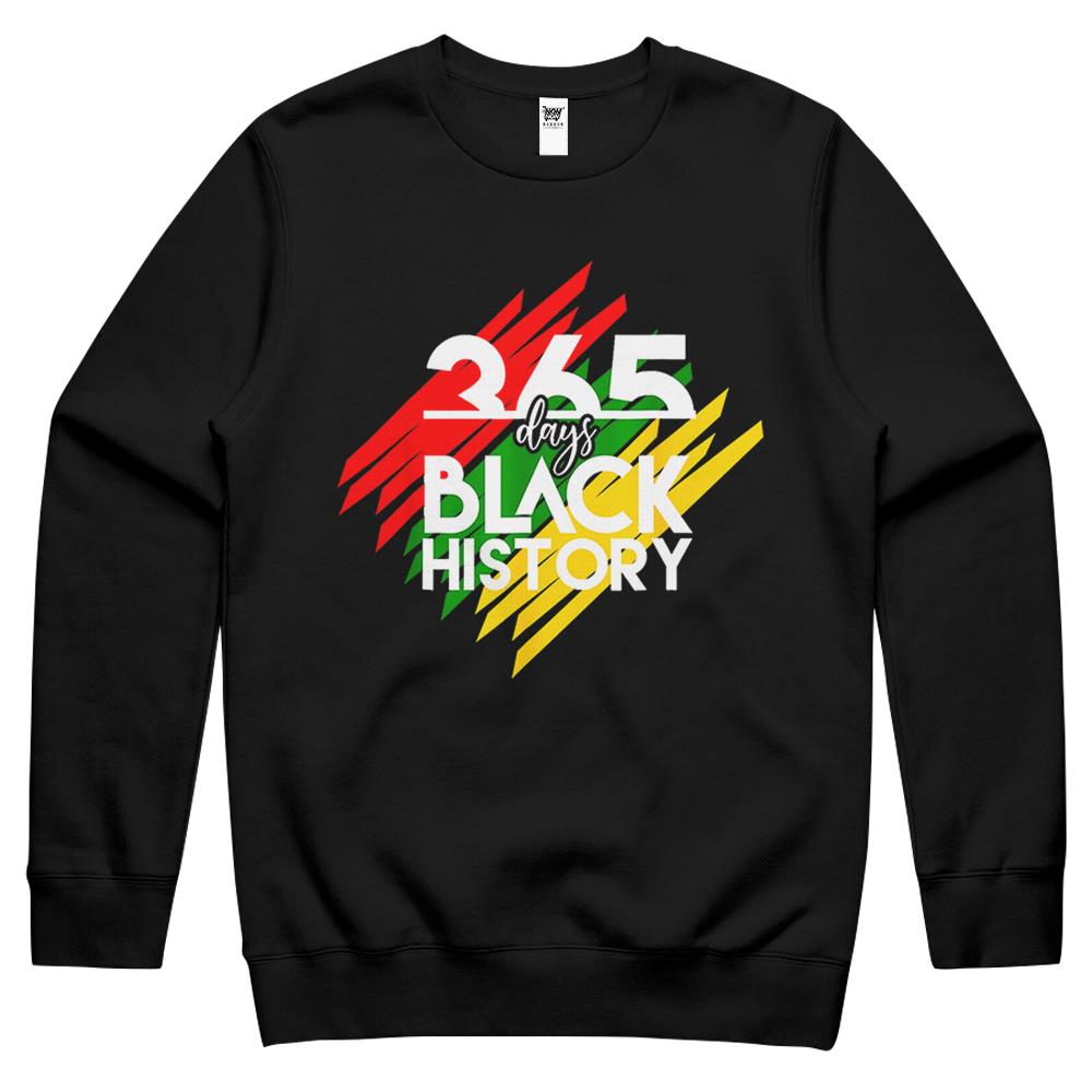 Black History Apparel Funny 365 Days Of History Black Pride Crewneck Sweatshirt