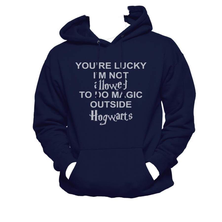 You’re lucky i’m not allowed to do magic outside of hogwarts Unisex Pullover Hoodie Adult