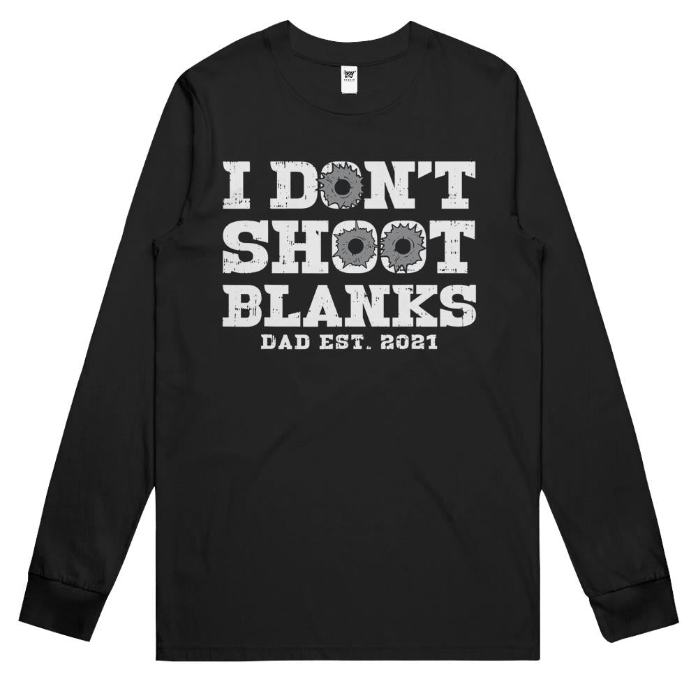 I Don’T Shoot Blanks Dad Est 2021 – Proud Expecting Father Long Sleeve T Shirts