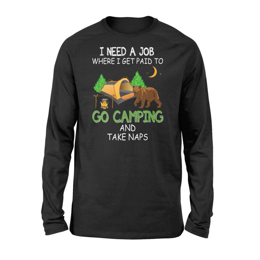 Camp Shirt, Happy Camper Shirt Plus Size long sleeve shirt for men and women I need a job where I get paid to go camping- NQS4