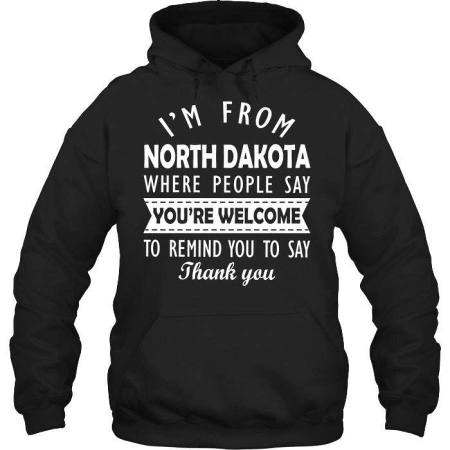 I'm From North Dakota Say You Are To Remind You Say Thank You