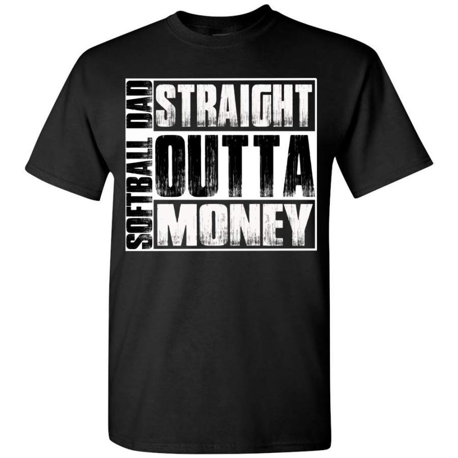 Softball Dad Straight Outta Money Funny Softball Dad Shirts