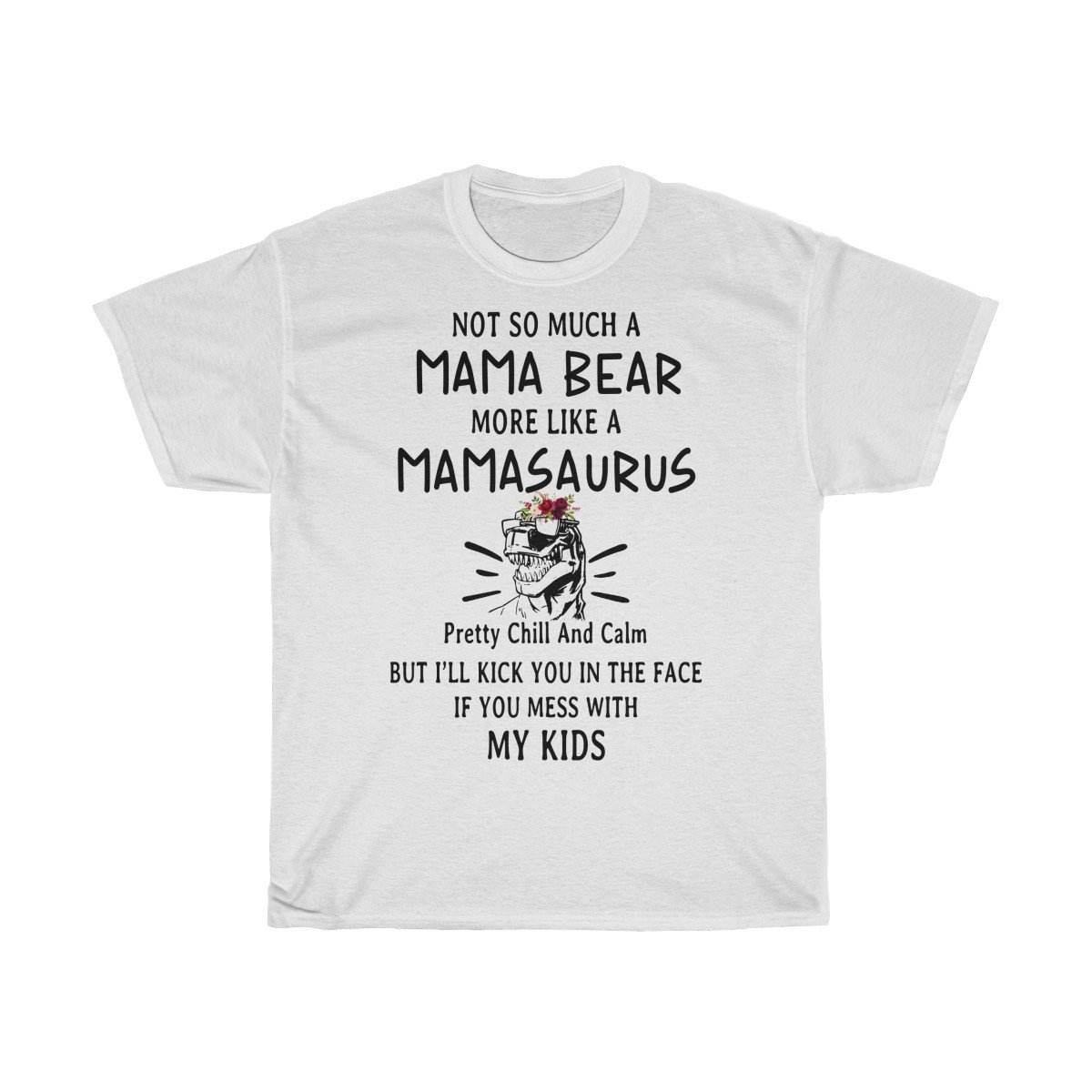 Not so much a Mama bear more like a Mamasaurus Tshirt