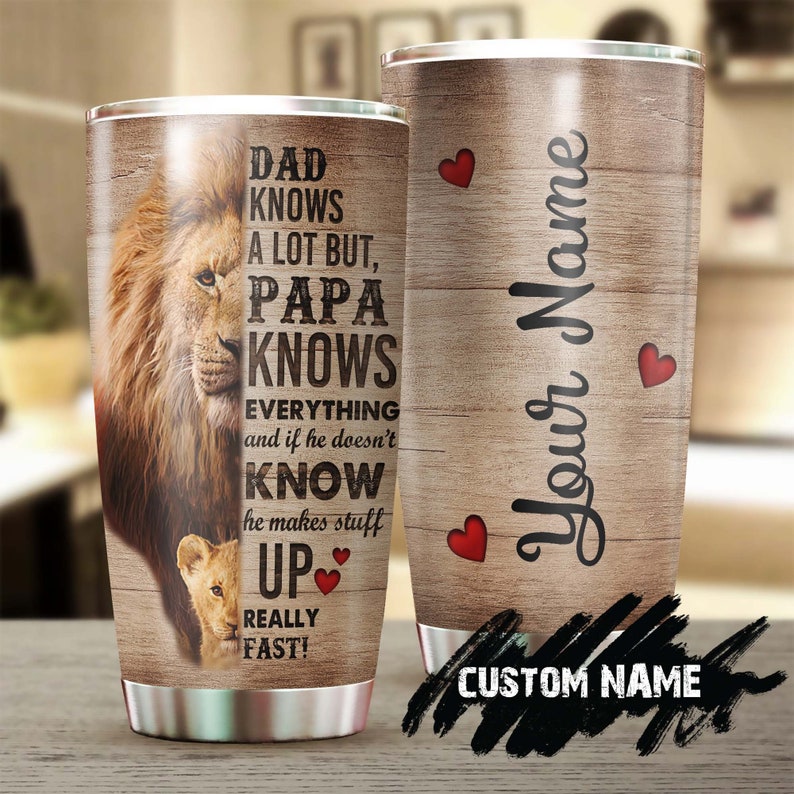 Lion Papa My Dad Knows Everything Personalized Tumbler-Birthday Gift Christmas Gift Father’S Day Gift For Father From Daughter Son