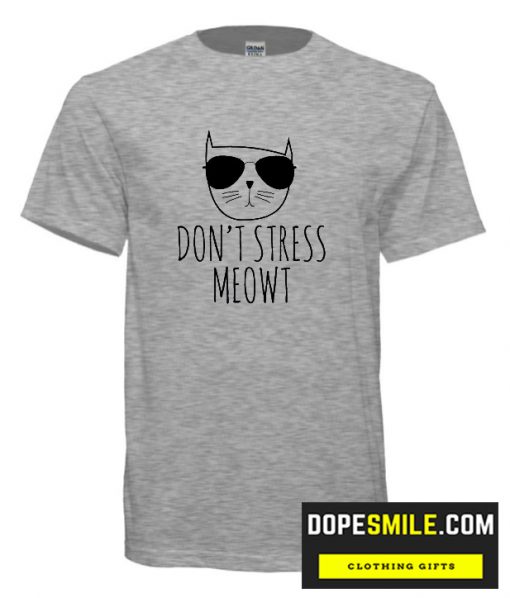 Don’t Stress Meowt Shirt