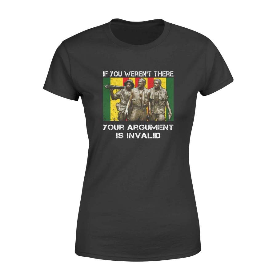 Vietnam Veteran – If you weren’t there your argument is invalid – Standard Women’s T-shirt