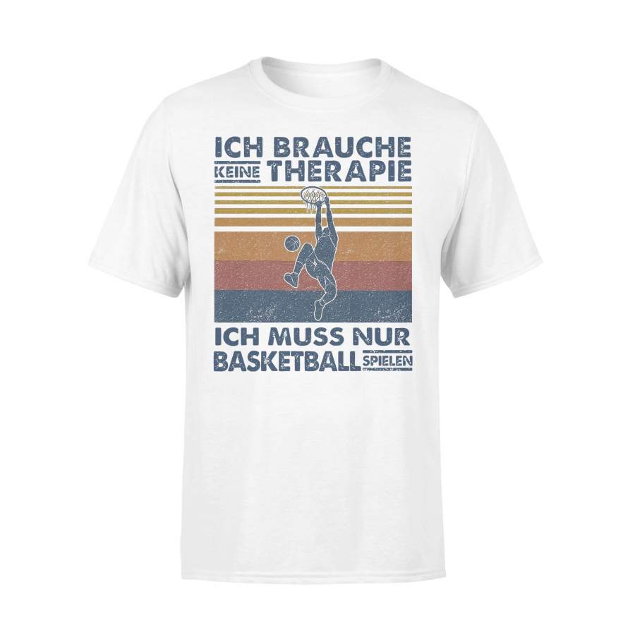 Ich Brauche Keine Therapie Ich Muss Nur Basketball Spielen Vintage T-shirt